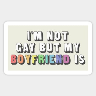 I'm Not Gay But My Boyfriend Is / Humorous Slogan Design Sticker